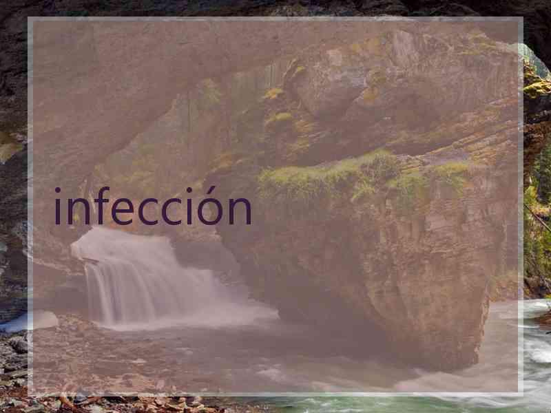 infección